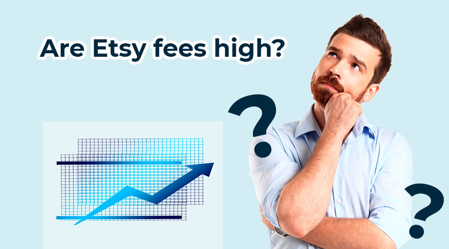 Are Etsy fees high?